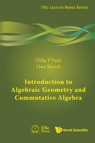 Introduction To Algebraic Geometry And Commutative Algebra (IISC Lecture Notes (Paperback), Band 1)