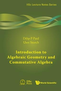 Introduction To Algebraic Geometry And Commutative Algebra (IISC Lecture Notes (Paperback), Band 1)