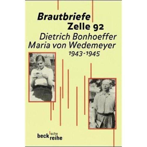 Brautbriefe Zelle 92: Dietrich Bonhoeffer, Maria von Wedemeyer; 1943-1945