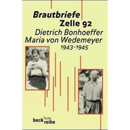 Brautbriefe Zelle 92: Dietrich Bonhoeffer, Maria von Wedemeyer; 1943-1945