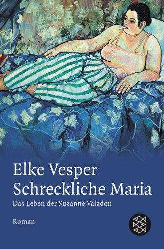 Schreckliche Maria - Das Leben der Suzanne Valadon