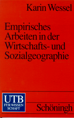 Empirisches Arbeiten in der Wirtschaftsgeographie und Sozialgeographie