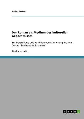 Der Roman als Medium des kulturellen Gedächtnisses: Zur Darstellung und Funktion von Erinnerung in Javier Cercas "Soldados de Salamina"