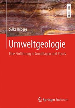 Umweltgeologie: Eine Einführung in Grundlagen und Praxis