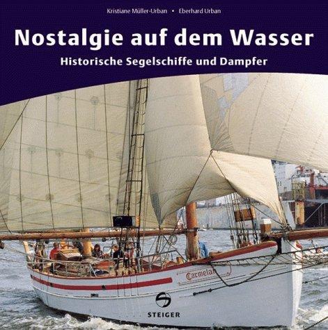 Nostalgie auf dem Wasser. Historische Segelschiffe und Dampfer