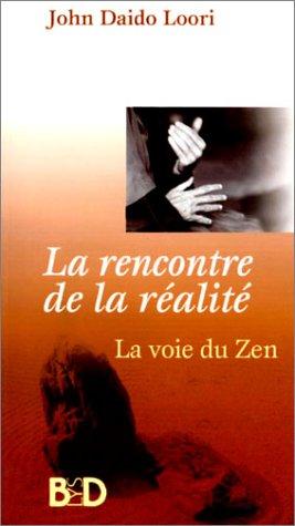 La rencontre de la réalité : enseignements moraux et éthiques du zen