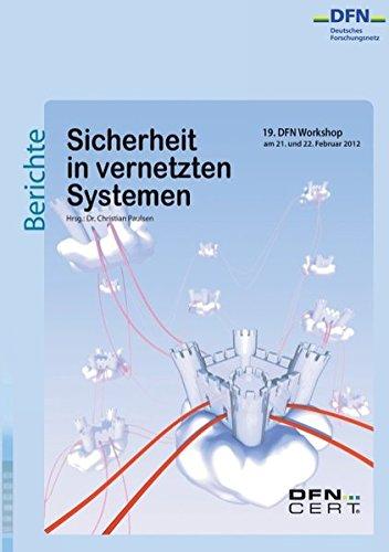 Sicherheit in vernetzten Systemen: 19. DFN Workshop