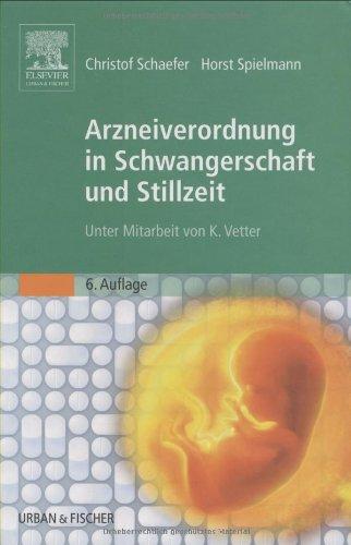 Arzneiverordnung in Schwangerschaft und Stillzeit: Das Nachschlagewerk für die tägliche Praxis