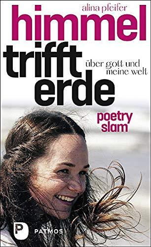 Himmel trifft Erde: Über Gott und meine Welt. Poetry-Slam