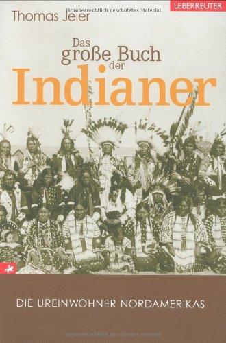 Das große Buch der Indianer: Die Ureinwohner Nordamerikas