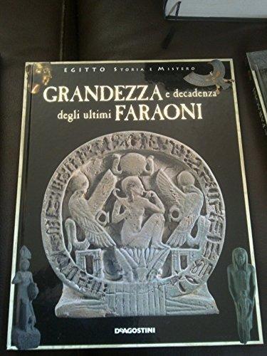 Grandezza e decadenza degli ultimi faraoni.