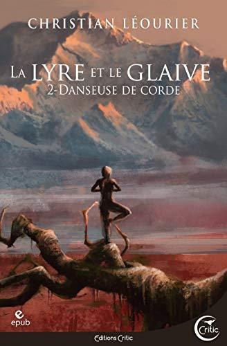 La lyre et le glaive. Vol. 2. Danseuse de corde