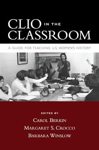 Clio In The Classroom: A Guide for Teaching U.S. Women's History