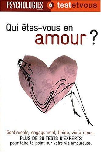 Qui êtes-vous en amour ? : plus de 30 tests d'experts pour faire le point sur votre vie amoureuse