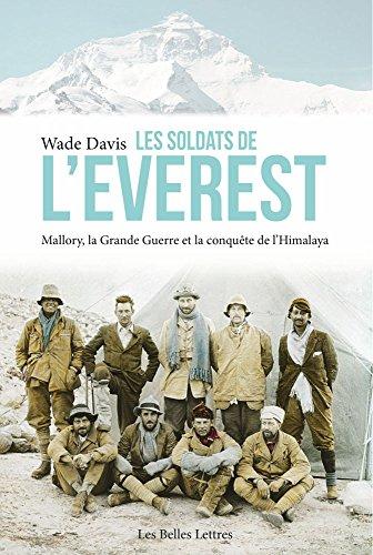 Les soldats de l'Everest : Mallory, la Grande Guerre et la conquête de l'Himalaya