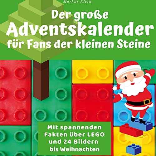 Der große Adventskalender für Fans der kleinen Steine: Mit spannenden Fakten über LEGO und 24 Bildern bis Weihnachten