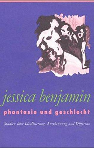 Phantasie und Geschlecht: Psychoanalytische Studien über Idealisierung, Anerkennung und Differenz (Nexus)