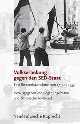 Volkserhebung gegen den SED-Staat. Eine Bestandsaufnahme zum 17. Juni 1953 (Analysen und Dokumente der BStU)