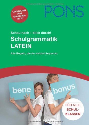 PONS Schau nach - blick durch! Schulgrammatik Latein: Alle wichtigen Regeln, die Du wirklich brauchst. 1.-4. Lernjahr