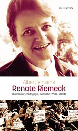 Renate Riemeck: Historikerin, Pädagogin, Pazifistin (1920-2003)