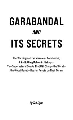 Garabandal and its Secrets: The Warning and the Miracle of Garabandal, Like Nothing Before in History— Two Supernatural Events That Will Change the ... the Global Reset—Heaven Resets on Their Terms