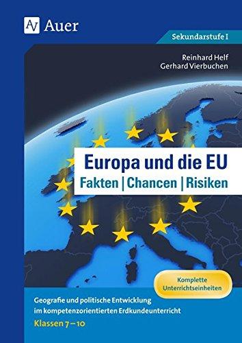 Europa und die EU - Fakten, Chancen, Risiken: Geografie und politische Entwicklung im kompetenz- orientierten Erdkundeunterricht Klassen 7-10