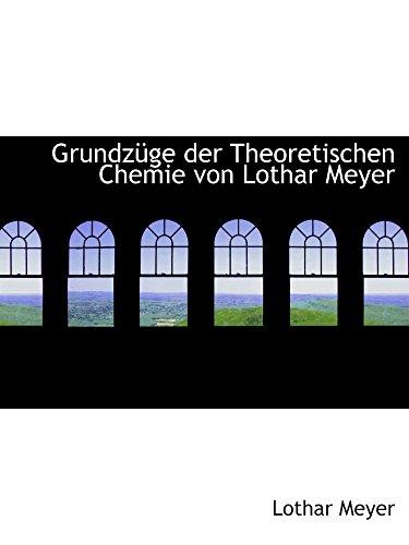 Grundzüge der Theoretischen Chemie von Lothar Meyer