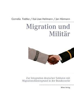 Migration und Militaer: Zur Integration deutscher Soldaten mit Migrationshintergrund in der Bundeswehr