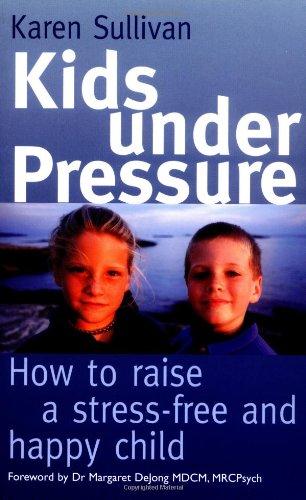 Kids Under Pressure: How to Help Your Child Cope with Stress