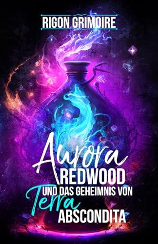 Aurora Redwood und das Geheimnis von Terra Abscondita