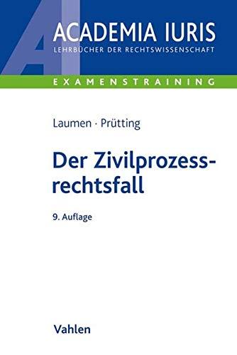 Der Zivilprozessrechtsfall: Methodik und Klausuren mit Muster-Lösungen