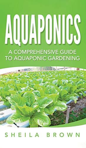 Aquaponics: A Comprehensive Guide to Aquaponic Gardening