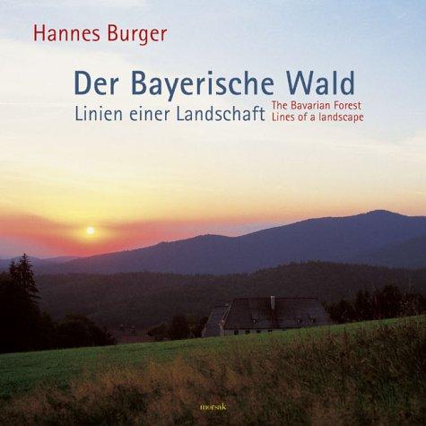 Der Bayerische Wald - Linien einer Landschaft: The Bavarian Forest - Lines of a landscape