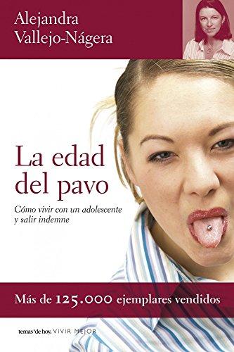 La edad del pavo : cómo vivir con un adolescente y salir indemne (Vivir Mejor)