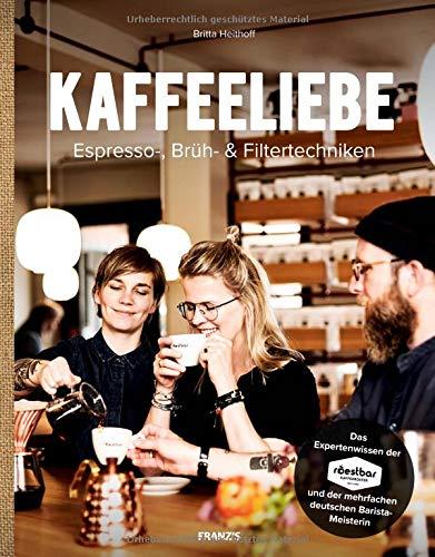 Kaffeeliebe: Espresso-, Brüh- & Filtertechniken