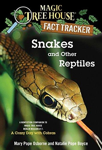 Snakes and Other Reptiles: A Nonfiction Companion to Magic Tree House Merlin Mission #17: A Crazy Day with Cobras (Magic Tree House (R) Fact Tracker, Band 23)