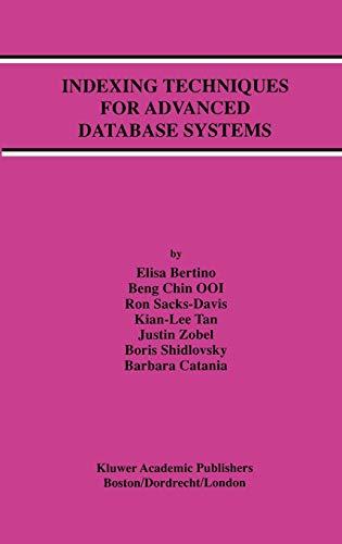 Indexing Techniques for Advanced Database Systems (Advances in Database Systems, 8, Band 8)