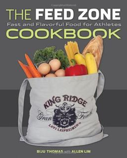 The Feed Zone Cookbook: Fast and Flavorful Food for Athletes