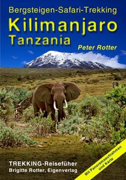 Kilimanjaro. Tanzania. Trekking- Reiseführer. Bergsteigen - Safari - Trekking