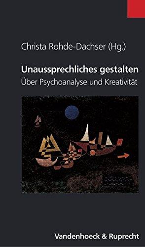 Unaussprechliches gestalten. Über Psychoanalyse und Kreativität (Synthesen)