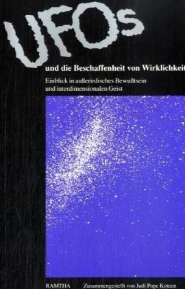 UFOs und die Beschaffenheit von Wirklichkeit: Einblick in außerirdisches Bewußtsein und den interdimensionalen Geist