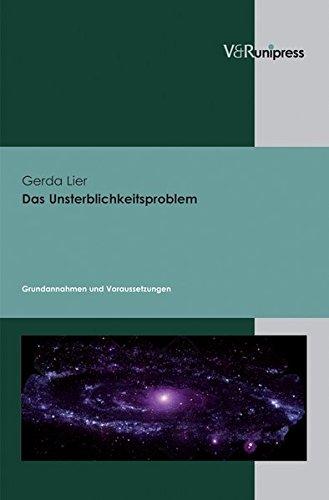 Das Unsterblichkeitsproblem. 2 Bände: Grundannahmen und Voraussetzungen