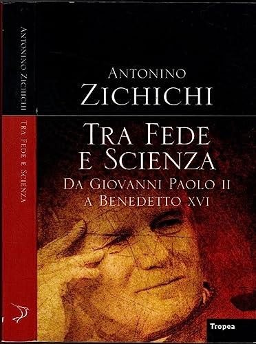 Tra fede e scienza. Da Giovanni Paolo II a Benedetto XVI