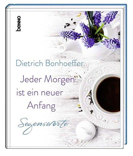 Jeder Morgen ist ein neuer Anfang: Segensworte