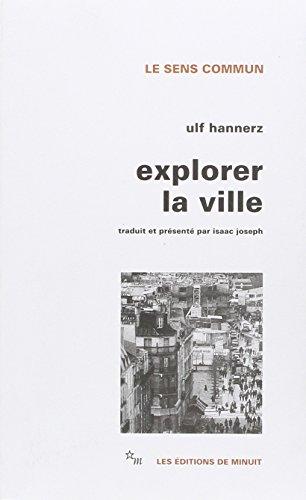 Explorer la ville : éléments d'anthropologie urbaine