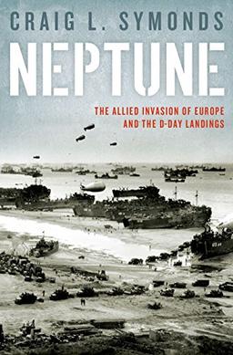 Symonds, C: Neptune: The D-Day Landings and the Allied Invasion of Europe