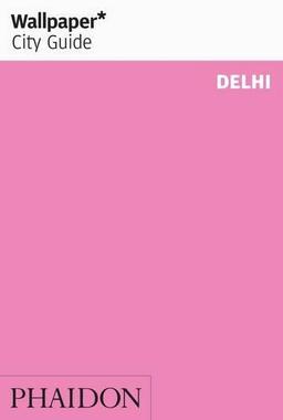 Delhi 2013 (Wallpaper* City Guides)