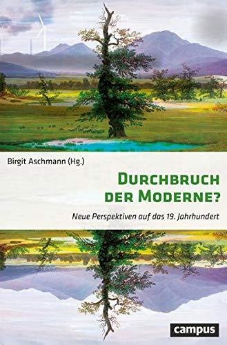 Durchbruch der Moderne?: Neue Perspektiven auf das 19. Jahrhundert