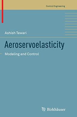 Aeroservoelasticity: Modeling and Control (Control Engineering)