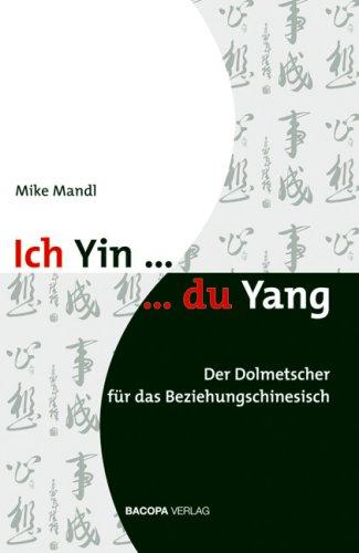 Ich Yin, du Yang. Der Dolmetscher für das Beziehungschinesisch